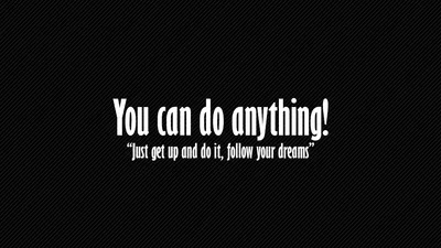 Dark Motivational Wallpaper Black/Dark Wallpaper 4K 1920x1080 A, Motivational, Hd, Desktop, Wallpaper, With, The, Text, You, Can, Anything, Just, Gray, Ultrawide, Full HD