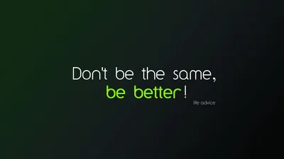 Calm Motivational Wallpaper Black/Dark Wallpaper 4K 1920x1080 A, Motivational, Quote, On, Dark, Green, Hd, Desktop, Don, 039, Same, Better, Gray, Ultrawide, Full HD